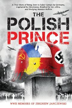 The Polish Prince: A True WW2 Story of A Teenage Holocaust Witness (en Inglés)