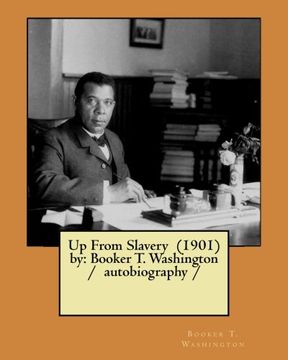 portada Up From Slavery (1901) by: Booker t. Washington / Autobiography / (in English)