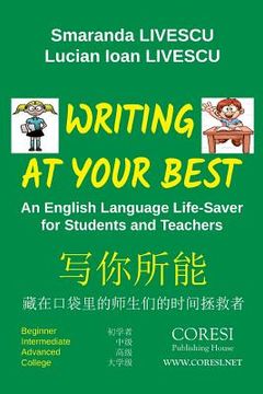 portada Writing at Your Best. Black-and-White English-Chinese Edition: An English Language Life-Saver for Students and Teachers: Beginner. Intermediate. Advan