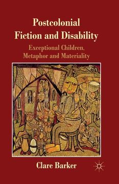 portada Postcolonial Fiction and Disability: Exceptional Children, Metaphor and Materiality (en Inglés)
