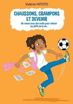 portada Chaussons, crampons et Devenir: Un roman et des outils pour relever les défis de la vie (en Francés)