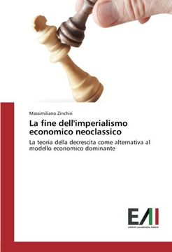 portada La fine dell'imperialismo economico neoclassico: La teoria della decrescita come alternativa al modello economico dominante (Italian Edition)