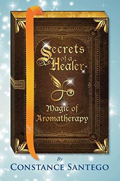 portada Secrets of a Healer: Magic of Aromatherapy (en Inglés)