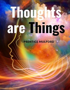 portada Thoughts are Things: How to Think in a Way that will Help you Succeed (en Inglés)