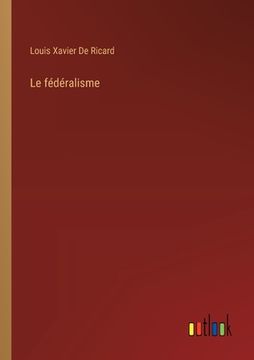 portada Le fédéralisme (en Francés)