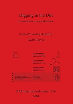 portada Digging in the Dirt: Excavation in a New Millennium (BAR International Series)