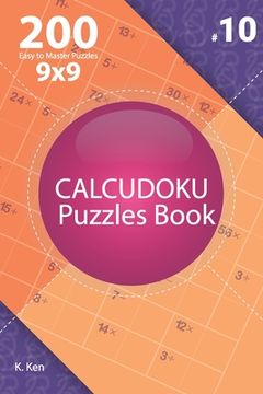 portada Calcudoku - 200 Easy to Master Puzzles 9x9 (Volume 10) (en Inglés)