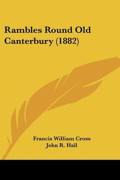 portada rambles round old canterbury (1882) (en Inglés)