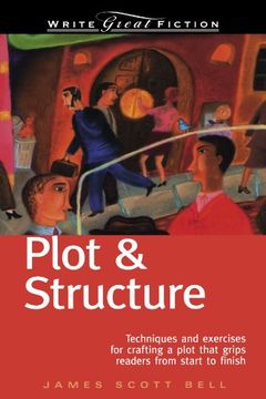 portada Plot & Structure: Techniques and Exercises for Crafting a Plot That Grips Readers From Start to Finish (in English)