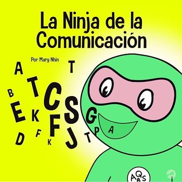 portada La Ninja de la Comunicación: Un Libro Para Niños Sobre Escuchar y Comunicarse de Manera Efectiva