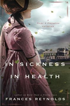 portada In Sickness and in Health: A Variation of Jane Austen's Pride and Prejudice (en Inglés)