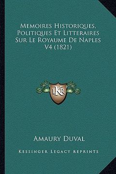 portada Memoires Historiques, Politiques Et Litteraires Sur Le Royaume De Naples V4 (1821) (in French)