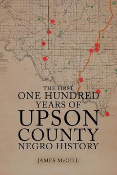 portada The First One Hundred Years of Upson County Negro History (en Inglés)