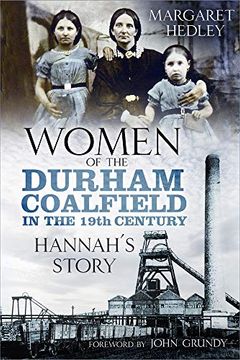 portada Women of the Durham Coalfield in the 19Th Century: Hannah's Story (en Inglés)