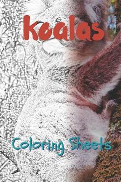 portada Koala Coloring Sheets: 30 Koala Drawings, Coloring Sheets Adults Relaxation, Coloring Book for Kids, for Girls, Volume 3 (en Inglés)