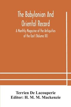 portada The Babylonian and oriental record; A Monthly Magazine of the Antiquities of the East (Volume III)