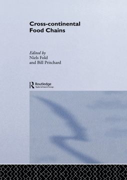 portada Cross-Continental Agro-Food Chains: Structures, Actors and Dynamics in the Global Food System (Routledge Studies in Human Geography)