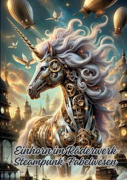 portada Einhorn im Räderwerk: Steampunk-Fabelwesen (en Inglés)