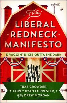 portada The Liberal Redneck Manifesto: Draggin' Dixie Outta the Dark (en Inglés)