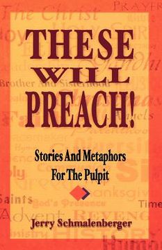 portada these will preach!: stories and metaphors for the pulpit (en Inglés)