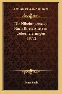 portada Die Nibelungensage Nach Ihren Altesten Ueberlieferungen (1872) (in German)