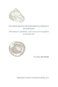 portada On the Ecology of Coenobita Clypeatus in Curaçao: With Reference to Reproduction, Water Economy and Osmoregulation in Terrestrial Hermit Crabs (in English)