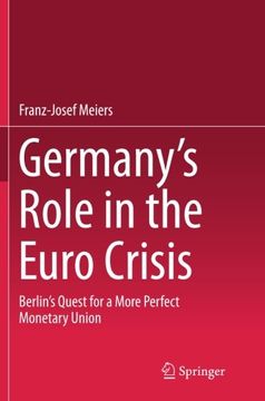 portada Germany's Role in the Euro Crisis: Berlin's Quest for a More Perfect Monetary Union