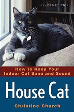 portada House Cat: How to Keep Your Indoor cat Sane and Sound (en Inglés)