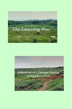 portada The Listening Post: Reflections of a Vietnam Veteran A Snapshot of Life (en Inglés)