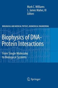 portada Biophysics of Dna-Protein Interactions: From Single Molecules to Biological Systems (en Inglés)