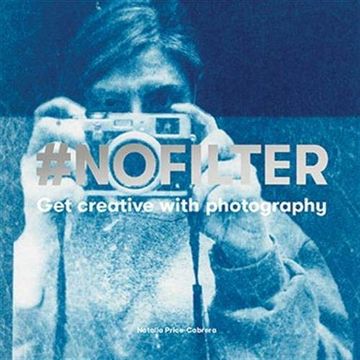 portada #Nofilter: Get Creative With Photography (in English)