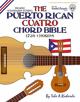 portada The Puerto Rican Cuatro Chord Bible: BEADG Standard Tuning 1,728 Chords (Fretted Friends Series)