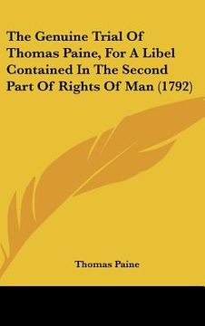 portada the genuine trial of thomas paine, for a libel contained in the second part of rights of man (1792) (en Inglés)
