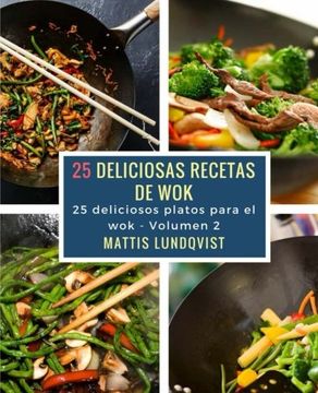 portada 25 Deliciosas Recetas de Wok: 25 Deliciosos Platos Para el Wok: Volume 2 (in Spanish)