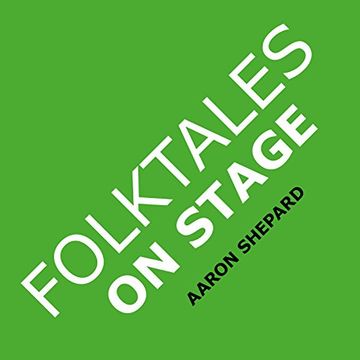portada Folktales on Stage: Children's Plays for Reader's Theater (or Readers Theatre), With 16 Scripts from World Folk and Fairy Tales and Legends, Including Asian, African, and Native American (en Inglés)