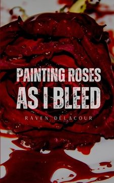 portada Painting Roses as I Bleed (en Inglés)