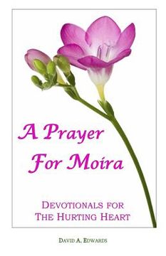 portada A Prayer For Moira: Devotionals For The Hurting Heart (en Inglés)