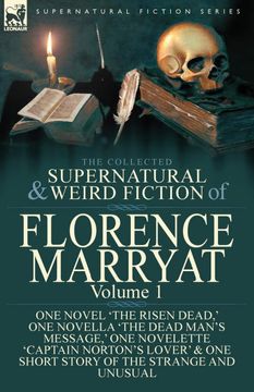 portada The Collected Supernatural and Weird Fiction of Florence Marryat: Volume 1-One Novel 'The Risen Dead,'One Novella 'The Dead Man'S Message,'OneN & one Short Story of the Strange and Unusual (en Inglés)