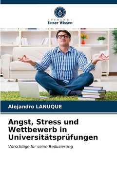 portada Angst, Stress und Wettbewerb in Universitätsprüfungen (en Alemán)