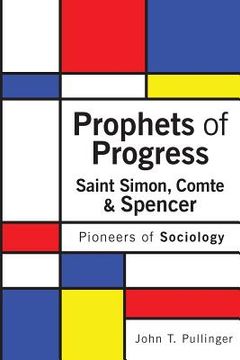 portada Prophets of Progress: Saint Simon, Comte & Spencer: Pioneers of Sociology (in English)