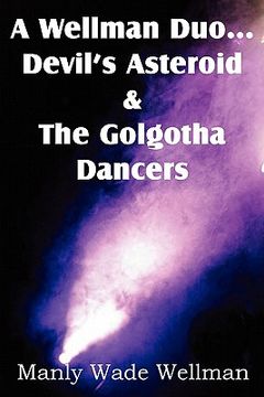 portada a wellman duo...devil's asteroid & the golgotha dancers (in English)