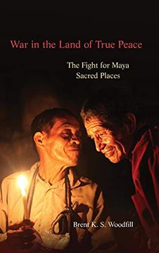 portada War in the Land of True Peace: The Fight for Maya Sacred Places (en Inglés)
