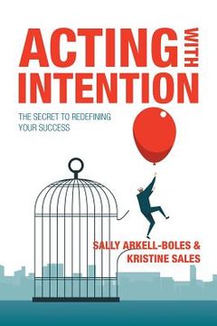 portada Acting with Intention: The Secret to Redefining Your Success (en Inglés)