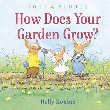 portada Toot & Puddle: How Does Your Garden Grow? (en Inglés)