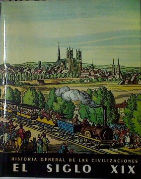 portada Historia General de las Civilizaciones, el Siglo xix. El Apogeo de la Expansión Europa ( 1815- 1914