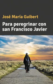 portada Para Peregrinar con san Francisco Javier (in Spanish)