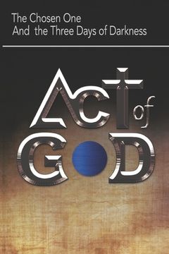 portada Act of God: The Chosen One and the Three Days of Darkness