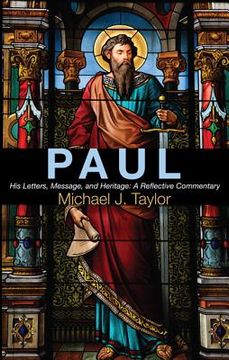 portada paul: his letters, message, and heritage: a reflective commentary
