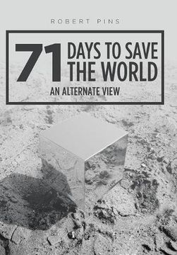 portada 71 Days to Save the World: An Alternate View (en Inglés)