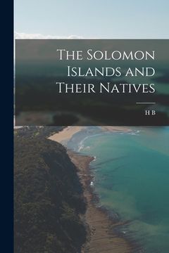 portada The Solomon Islands and Their Natives (en Inglés)